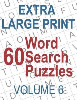 Paperback 60 Extra Large Print Word Search Puzzles: Big Font Find a Word for Adults & Seniors, Volume 6 Book