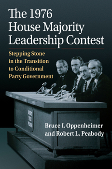 Hardcover The 1976 House Majority Leadership Contest: Stepping Stone in the Transition to Conditional Party Government Book