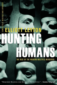 Hunting Humans: The Rise of the Modern Multiple Murderer