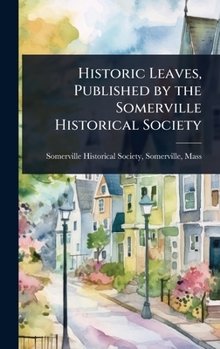 Historic Leaves, Published by the Somerville Historical Society