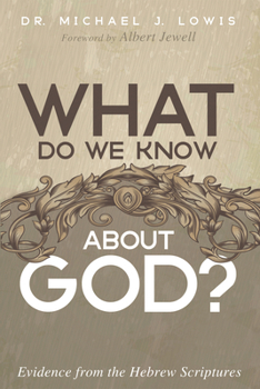 Hardcover What Do We Know about God?: Evidence from the Hebrew Scriptures Book