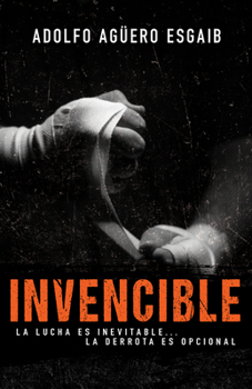 Paperback Invencible: La Lucha Es Inevitable... La Derrota Es Opcional [Spanish] Book