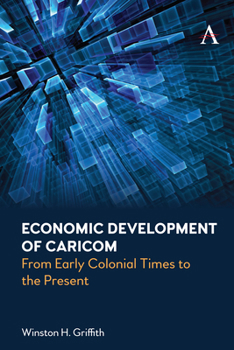 Paperback Economic Development of Caricom: From Early Colonial Times to the Present Book