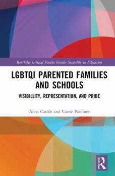 Hardcover Lgbtqi Parented Families and Schools: Visibility, Representation, and Pride Book