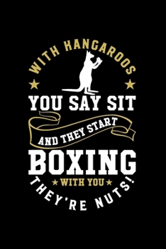 Paperback With kangaroos, you say 'Sit!' and they start boxing with you They're nuts!: Kangaroo Notebook Gift Book