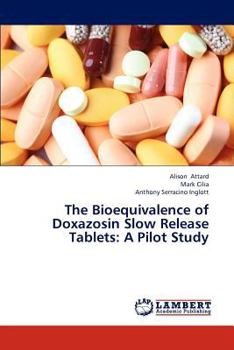 Paperback The Bioequivalence of Doxazosin Slow Release Tablets: A Pilot Study Book