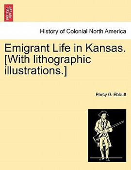 Paperback Emigrant Life in Kansas. [With Lithographic Illustrations.] Book