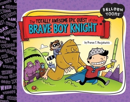 Hardcover The Totally Awesome Epic Quest of the Brave Boy Knight Book