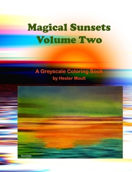 Magical Sunsets Volume Two: A Greyscale Coloring Book