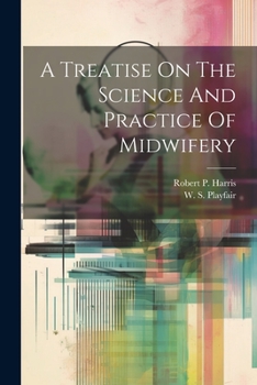 Paperback A Treatise On The Science And Practice Of Midwifery Book