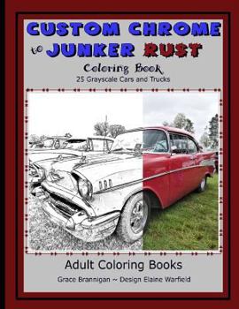 Paperback Custom Chrome to Junker Rust Coloring Book: 25 Grayscale Cars and Trucks Book