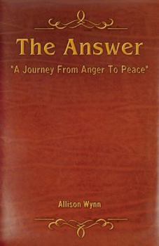 Paperback The Answer: "A Journey From Anger to Peace" Book