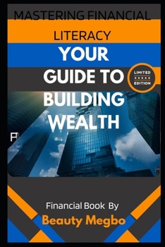 Paperback Mastering Financial Literacy: Your Guide to Building Wealth from Beginner to Pro Book