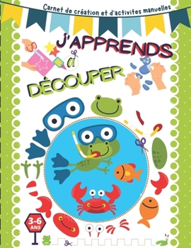Paperback J'apprends à Découper: Carnet de création et d'activites manuelles pour enfants 3-6 ans. [French] Book