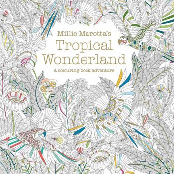 Paperback Millie Marotta's Tropical Wonderland (Colouring Book Adventure) Book