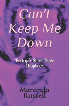 Paperback Can't Keep Me Down: Poetry & Short Prose Chapbook Book