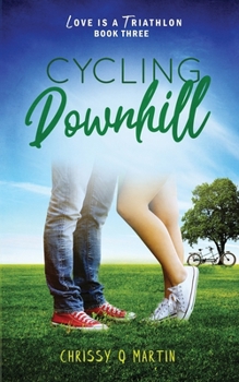 Cycling Downhill (Love is a Triathlon, #3)