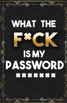 Paperback What The F*ck Is My Password: Password Book 5.5"x 8.5". Alphabetical password organizer logbook: sparkles background cover internet address, phone b Book