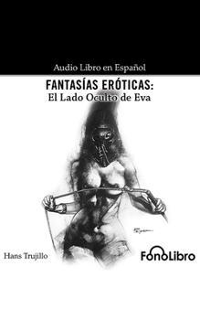Fantas?as Er?ticas: El Lado Oculto de Eva
