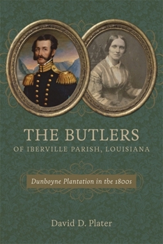 Hardcover The Butlers of Iberville Parish, Louisiana: Dunboyne Plantation in the 1800s Book