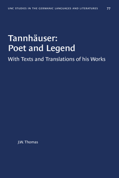 Hardcover Tannhäuser: Poet and Legend: With Texts and Translations of His Works (University of North Carolina Studies in Germanic Languages a) Book