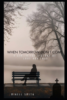 Paperback When Tomorrow Didn't Come: A Girlfriend's Story of Love and Loss Book