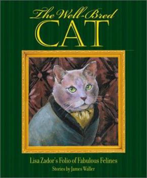 Hardcover The Well-Bred Cat: Lisa Zador's Folio of Fabulous Felines Book
