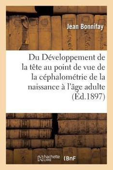 Paperback Du Développement de la Tête Au Point de Vue de la Céphalométrie de la Naissance À l'Âge Adulte [French] Book