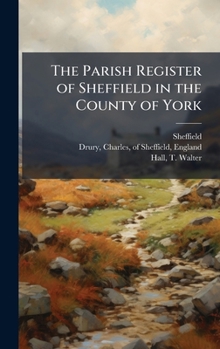 Hardcover The Parish Register of Sheffield in the County of York Book