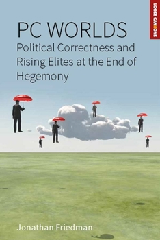 Hardcover PC Worlds: Political Correctness and Rising Elites at the End of Hegemony Book