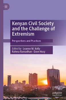 Kenyan Civil Society and the Challenge of Extremism: Perspectives and Practices in Kenya
