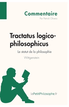 Paperback Tractatus logico-philosophicus de Wittgenstein - Le statut de la philosophie (Commentaire): Comprendre la philosophie avec lePetitPhilosophe.fr [French] Book