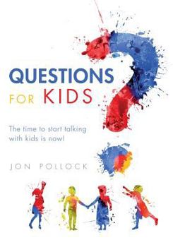 Paperback Questions for Kids: The time to start talking with kids is now! Book