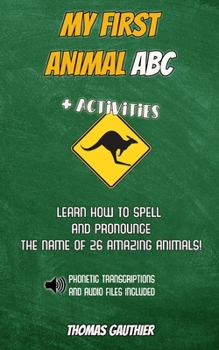 Paperback My First Animal ABC + Activities: Learn how to spell and pronounce the name of 26 animals! Book