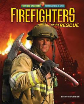 Firefighters to the Rescue - Book  of the Work of Heroes: First Responders in Action