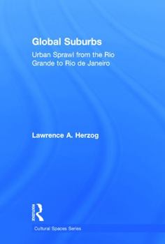 Hardcover Global Suburbs: Urban Sprawl from the Rio Grande to Rio de Janeiro Book