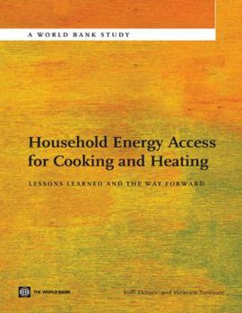 Paperback Household Energy Access for Cooking and Heating: Lessons Learned and the Way Forward Book