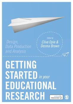 Hardcover Getting Started in Your Educational Research: Design, Data Production and Analysis Book