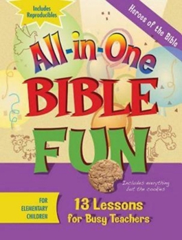 Paperback All-In-One Bible Fun for Elementary Children: Heroes of the Bible: 13 Lessons for Busy Teachers Book