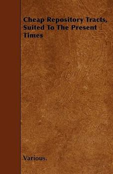 Cheap Repository Tracts, Suited to the Present Times