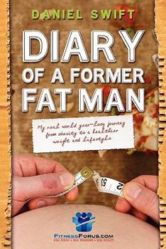 Paperback Diary of a Former Fatman: My real world year long journey from obesity to a healthier weight and lifestyle Book