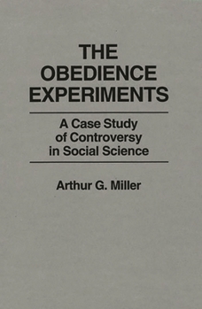 Hardcover The Obedience Experiments: A Case Study of Controversy in Social Science Book