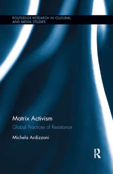Paperback Matrix Activism: Global Practices of Resistance Book