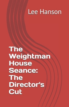 Paperback The Weightman House Seance: The Director's Cut Book