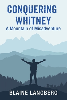 Paperback Conquering Whitney: A Mountain of Misadventure Book
