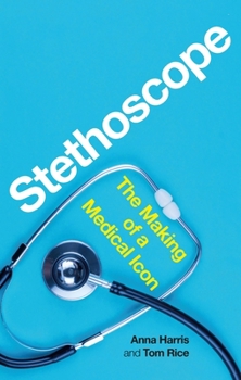 Hardcover Stethoscope: The Making of a Medical Icon Book