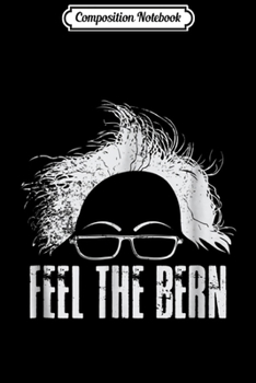 Paperback Composition Notebook: Bernie Sanders Feel The Bern Journal/Notebook Blank Lined Ruled 6x9 100 Pages Book