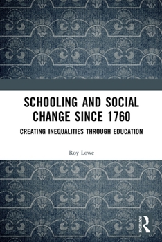Paperback Schooling and Social Change Since 1760: Creating Inequalities through Education Book
