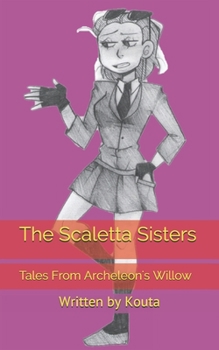 The Scaletta Sisters: Tales From Archeleon's Willow