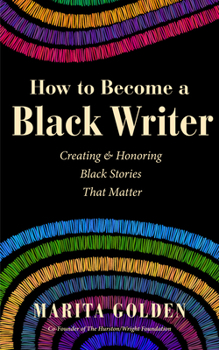 Paperback How to Become a Black Writer: Creating and Honoring Black Stories That Matter Book